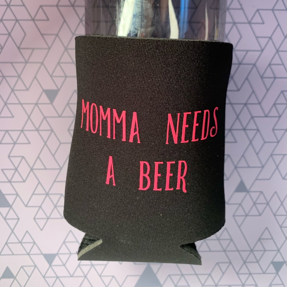 Custom Koozie Momma Needs a Beer 🎉